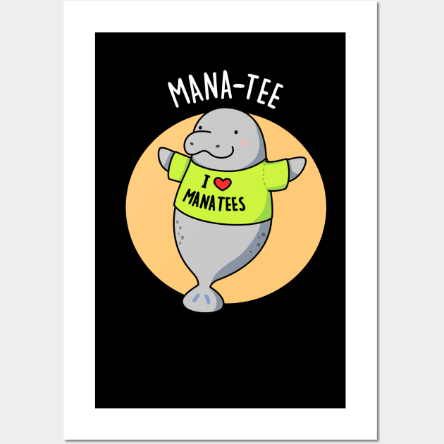 Mana-tee Cute Manatee Pun Wall Art by punnybone